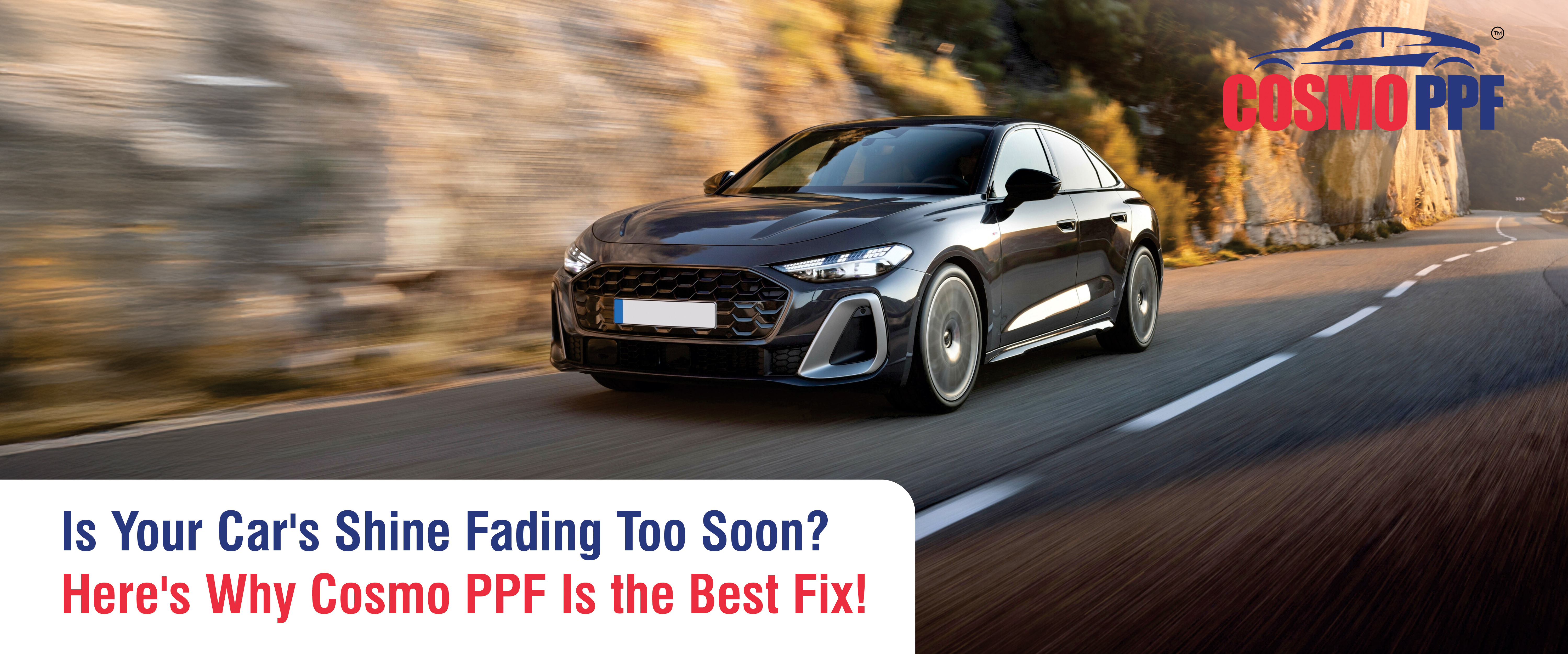 Is Your Car's Shine Fading Too Soon? Here's Why Cosmo PPF Is the Best Fix!